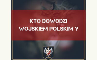 Kto dowodzi Wojskiem Polskim?