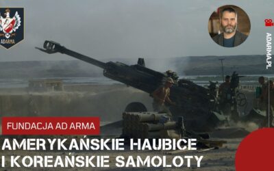 Amerykańskie haubice i koreańskie samoloty, czyli prasówka a’la Ad Arma (19 – 25 kwietnia 2025 r.)
