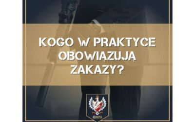 Kogo w praktyce obowiązują zakazy?