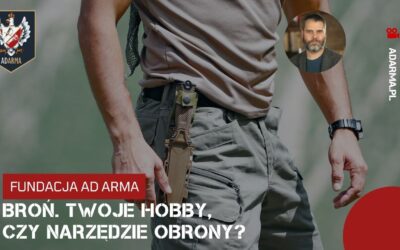 Broń. Twoje hobby, czy narzędzie obrony?
